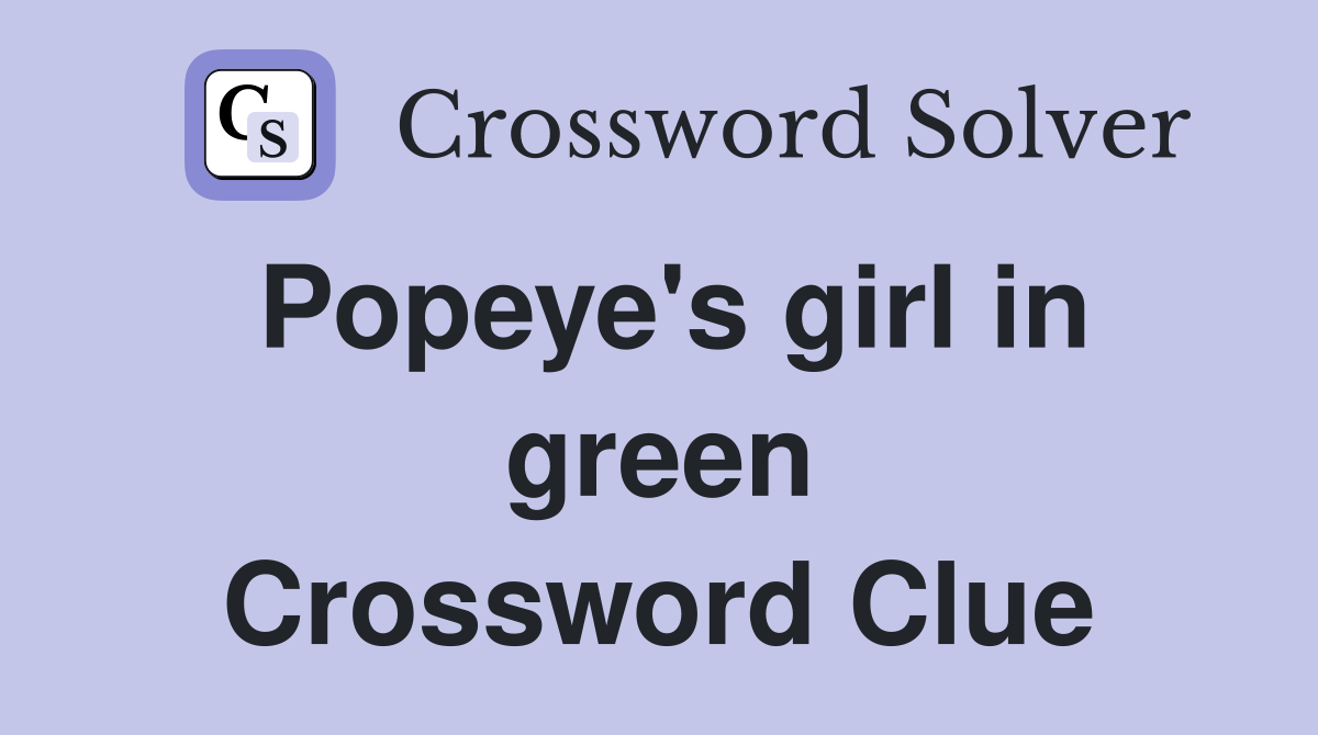 Popeye's girl in green Crossword Clue