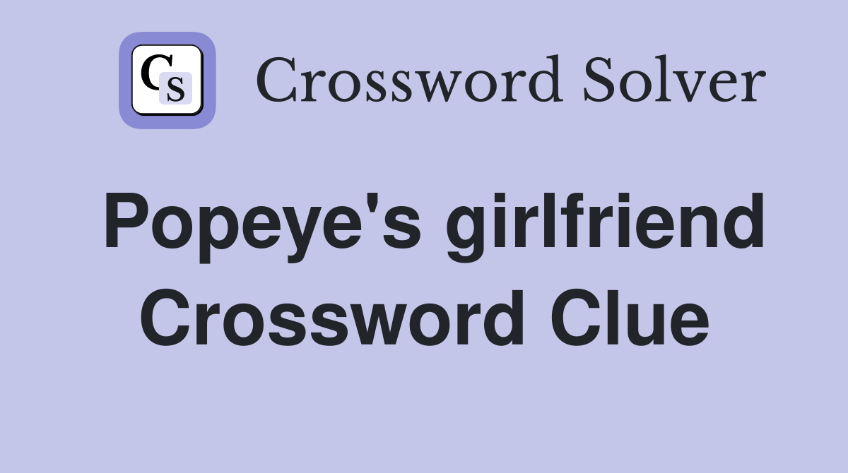 Popeye's girlfriend Crossword Clue
