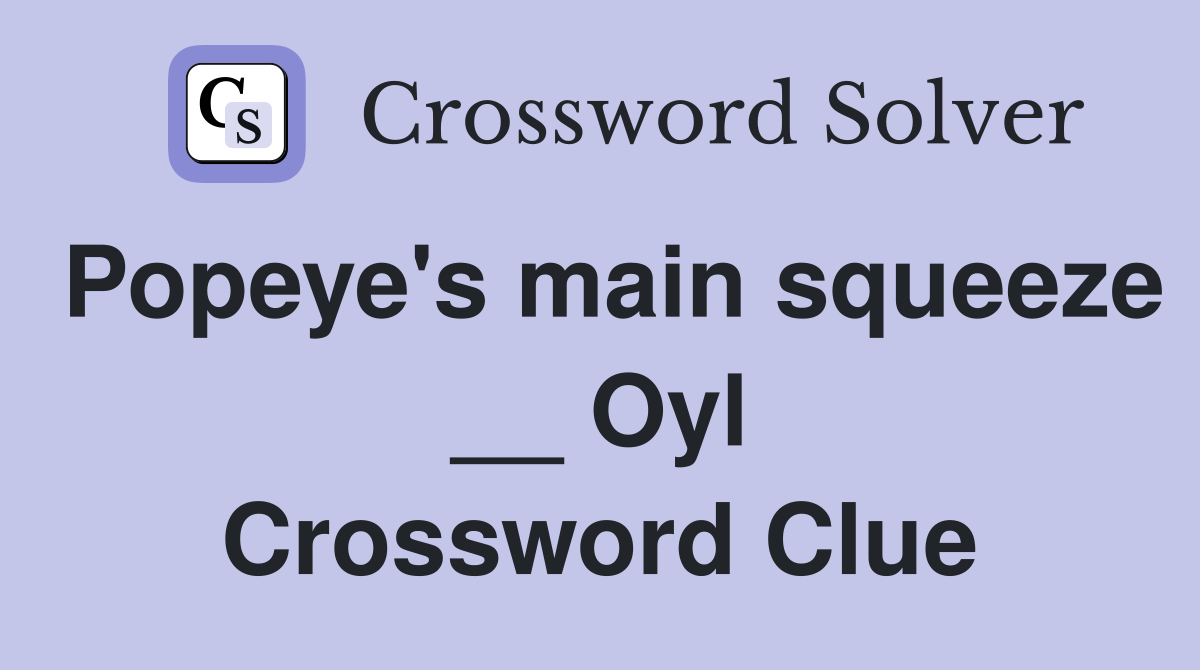 Popeye's main squeeze __ Oyl Crossword Clue
