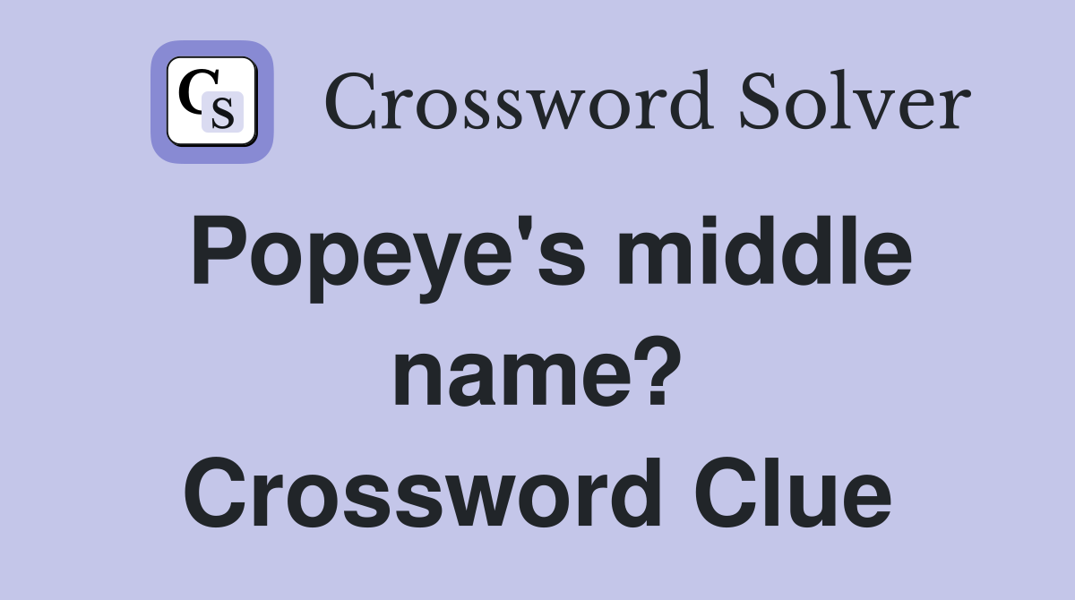 Popeye's middle name? Crossword Clue