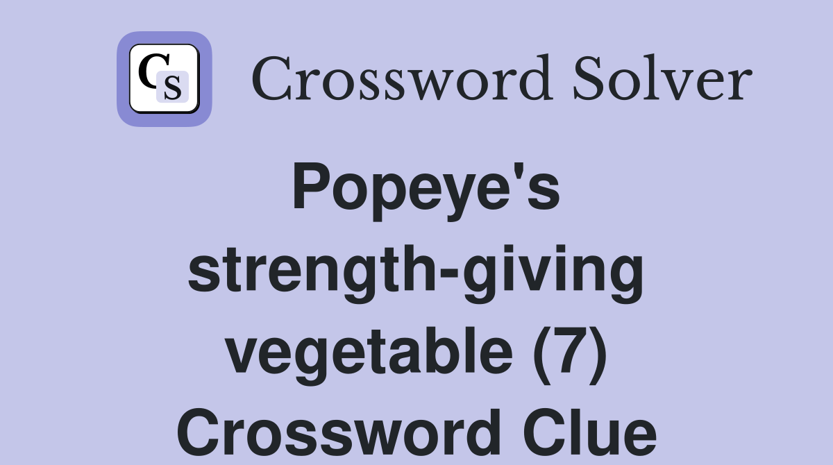 Popeye's strength-giving vegetable (7) Crossword Clue