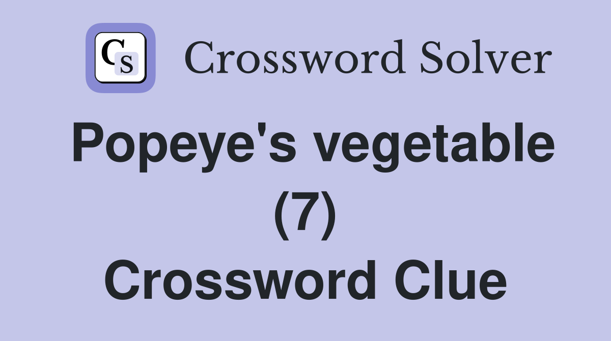 Popeye's vegetable (7) Crossword Clue