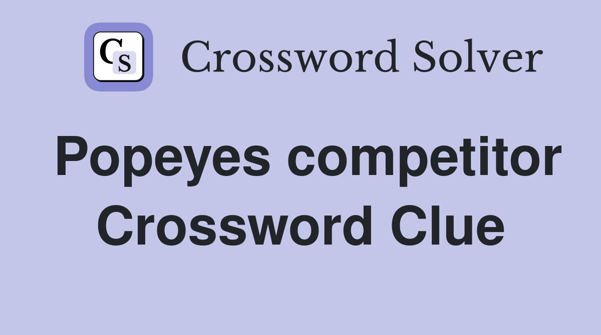 Popeyes competitor Crossword Clue