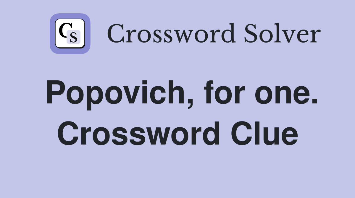 Popovich, for one. Crossword Clue
