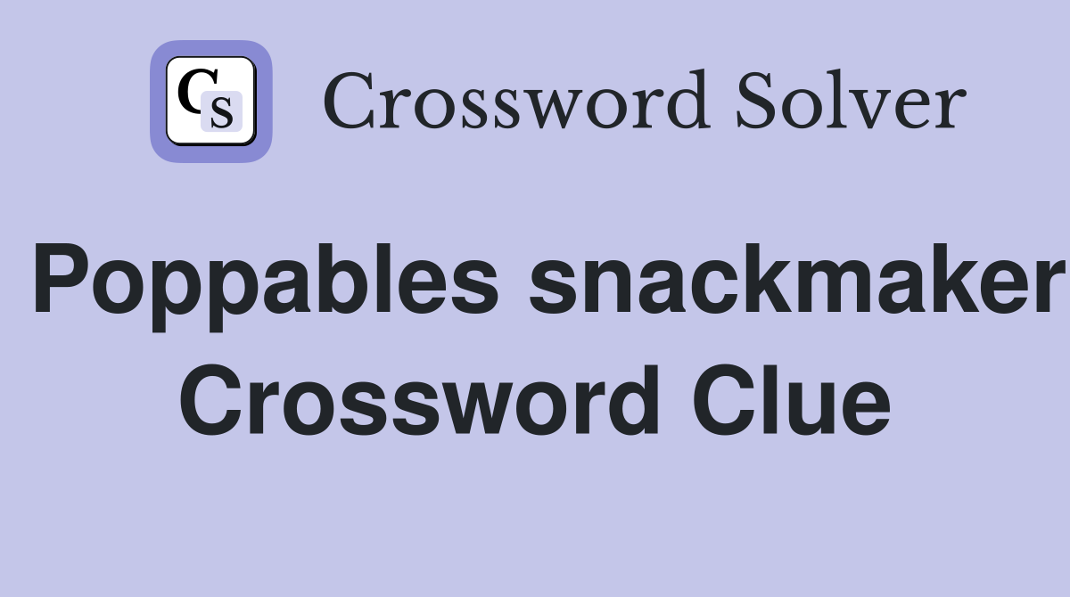 Poppables snackmaker Crossword Clue