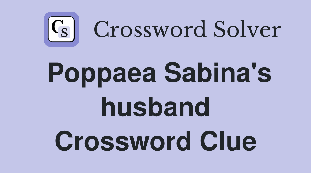 Poppaea Sabina's husband Crossword Clue
