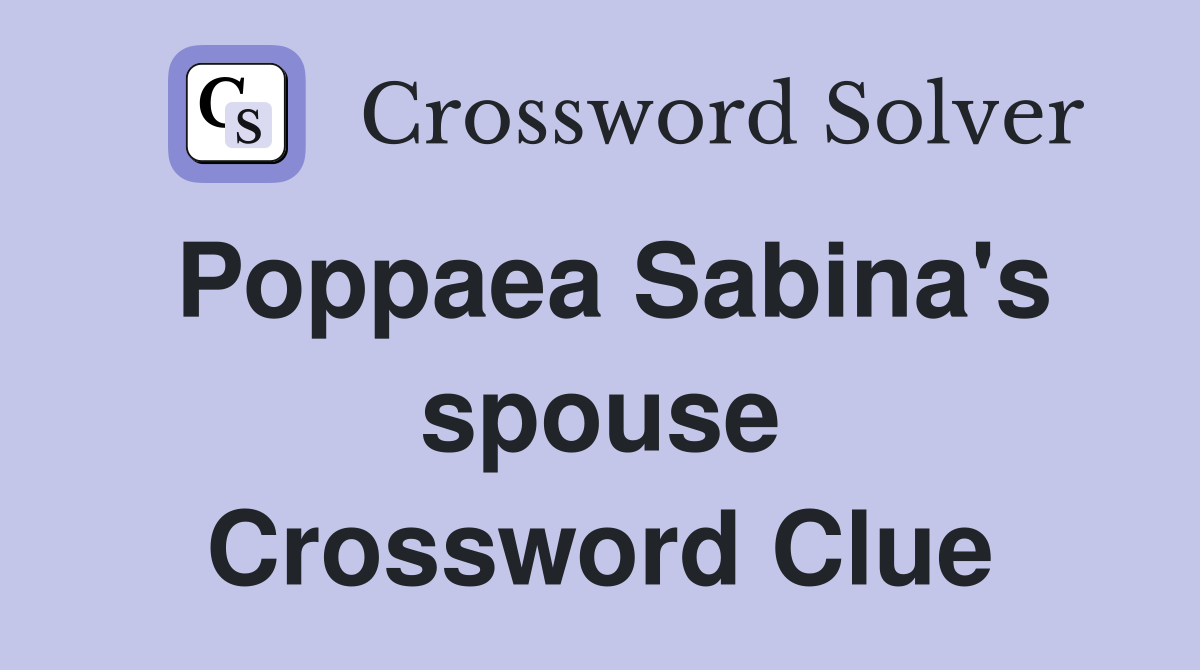 Poppaea Sabina's spouse Crossword Clue
