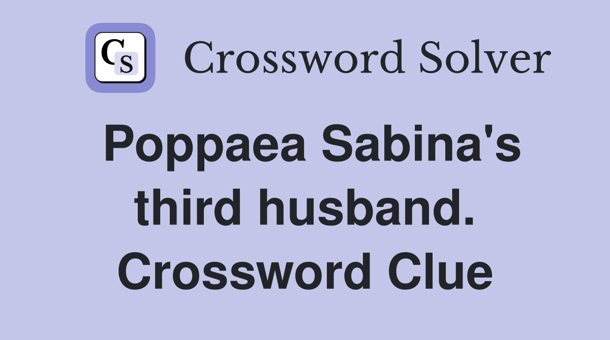 Poppaea Sabina's third husband. Crossword Clue
