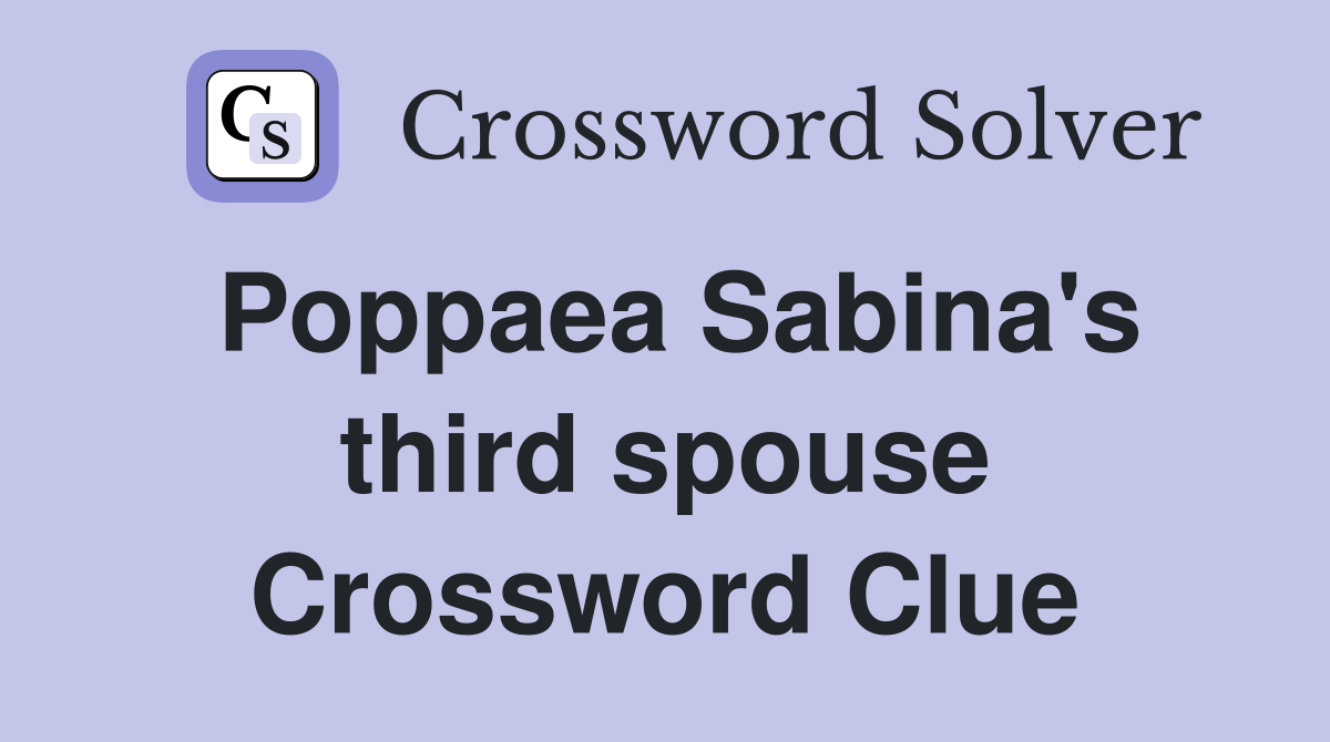 Poppaea Sabina's third spouse Crossword Clue