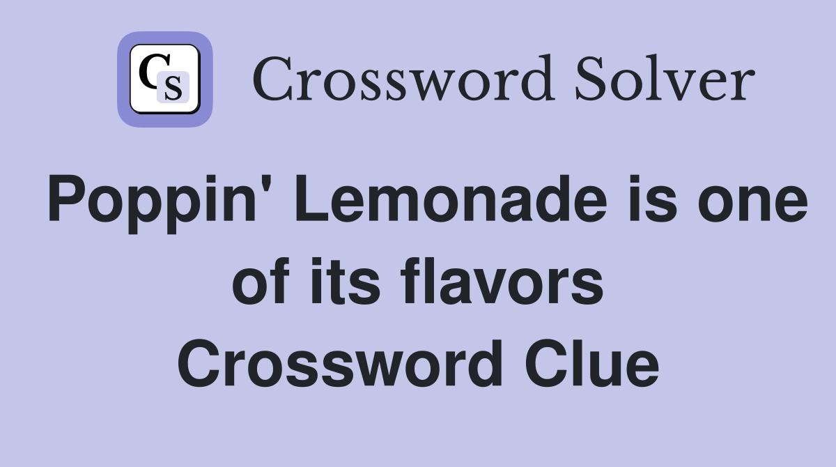 Poppin' Lemonade is one of its flavors Crossword Clue