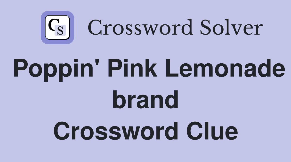 Poppin' Pink Lemonade brand Crossword Clue