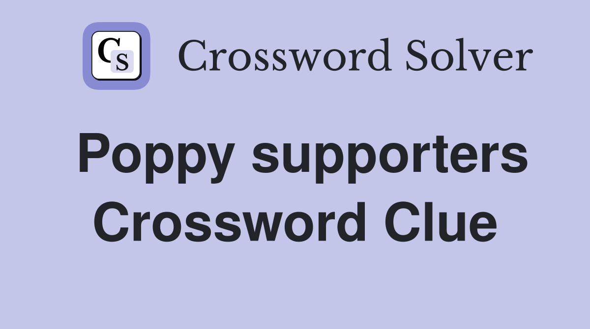 Poppy supporters Crossword Clue