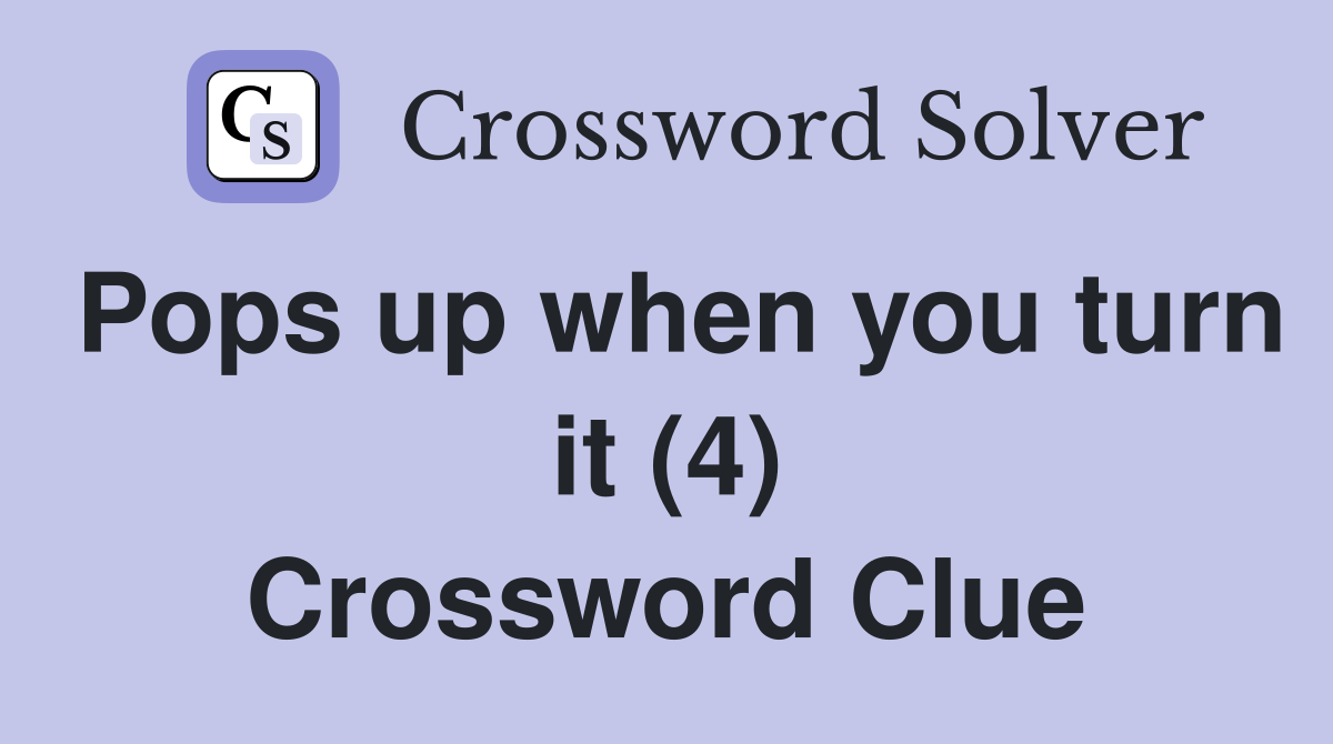 Pops up when you turn it (4) Crossword Clue