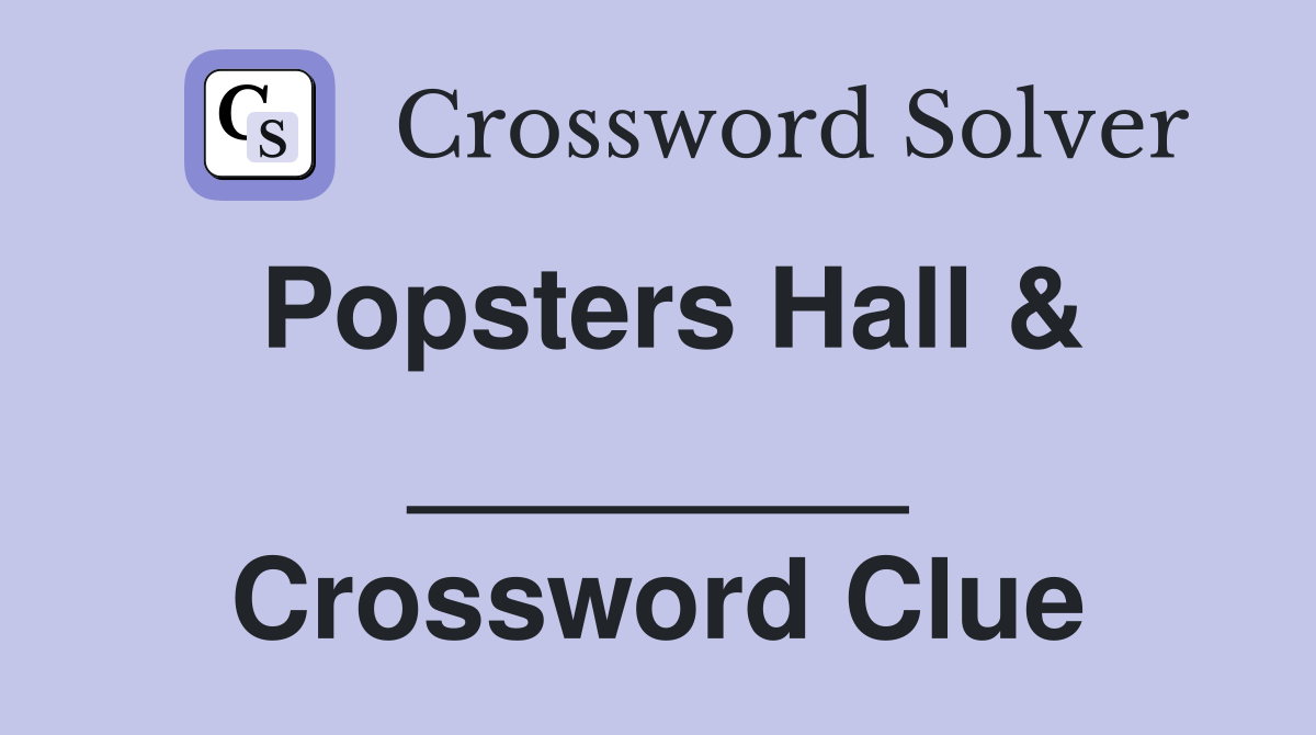 Popsters Hall & ________ Crossword Clue