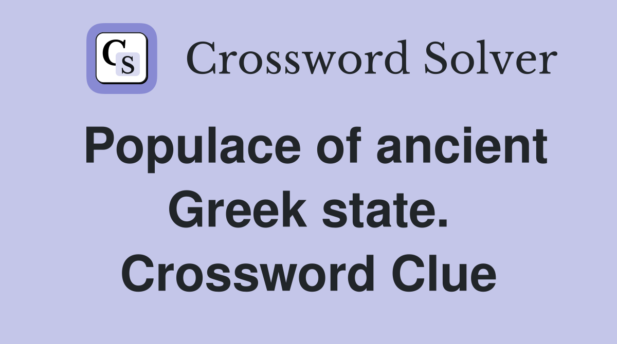 Populace of ancient Greek state. Crossword Clue