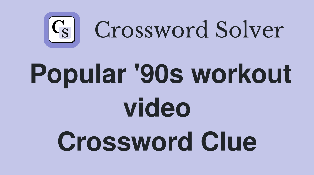 Popular '90s workout video Crossword Clue