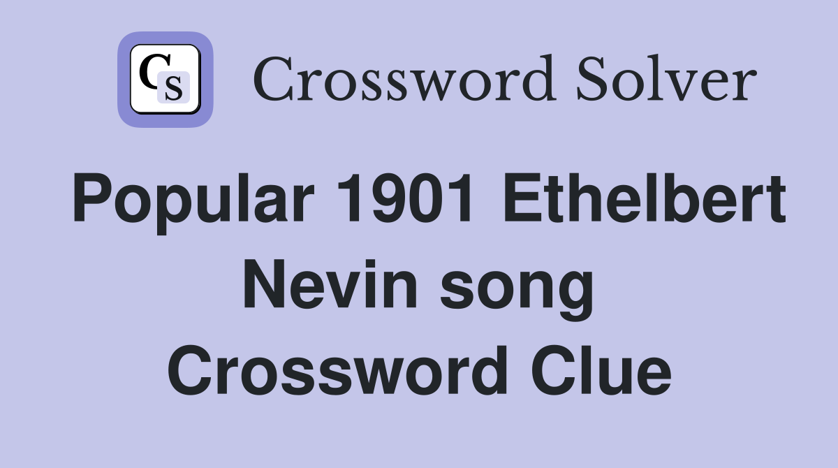 Popular 1901 Ethelbert Nevin song Crossword Clue