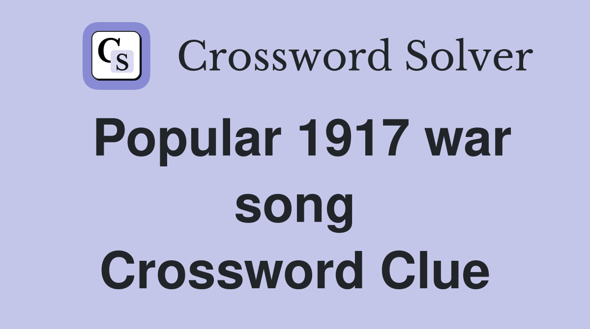 Popular 1917 war song Crossword Clue