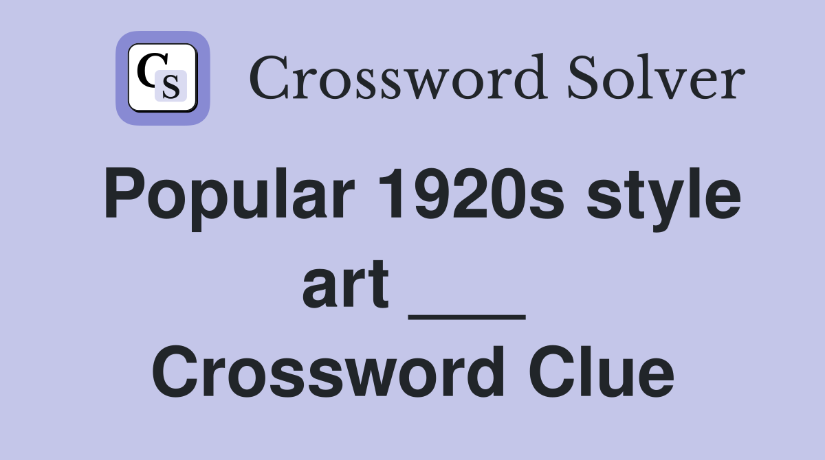 Popular 1920s style art ___ Crossword Clue