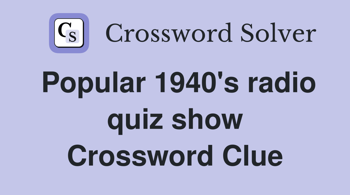 Popular 1940's radio quiz show Crossword Clue