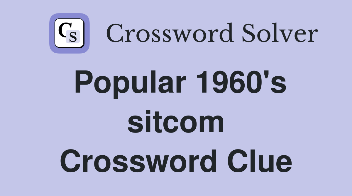 Popular 1960's sitcom Crossword Clue