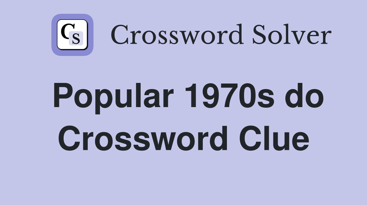 Popular 1970s do Crossword Clue
