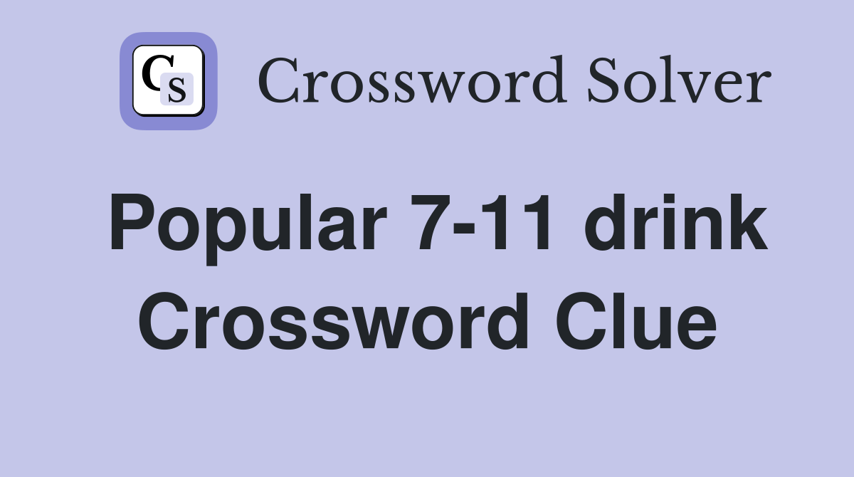 Popular 7-11 drink Crossword Clue