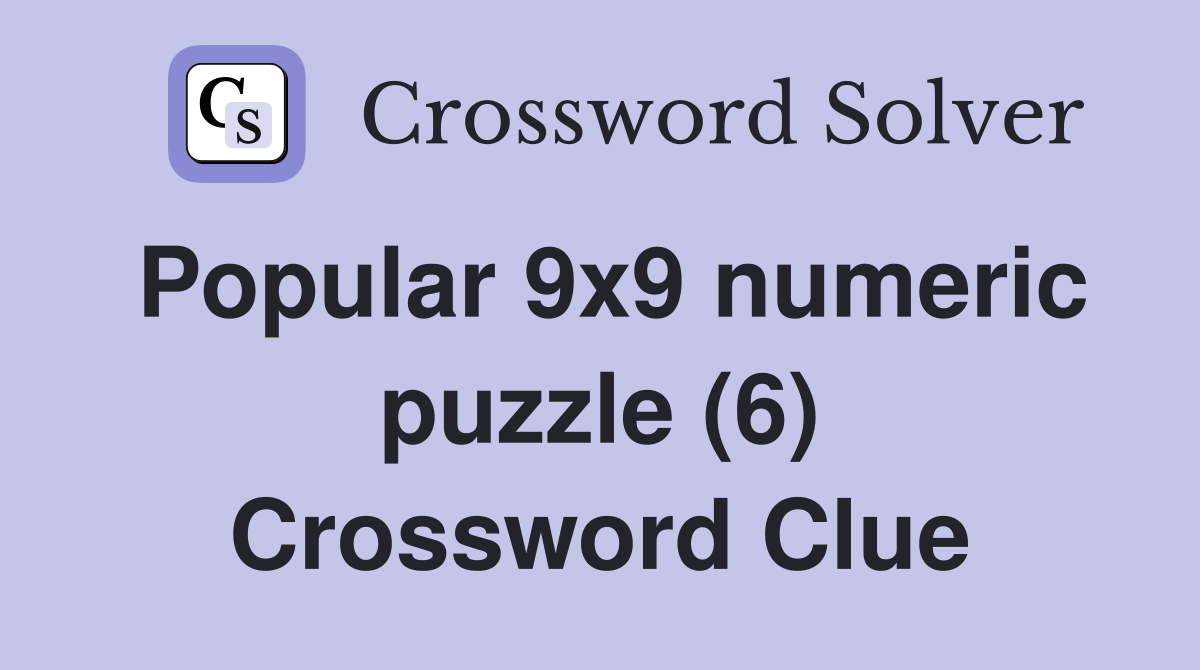 Popular 9x9 numeric puzzle (6) Crossword Clue
