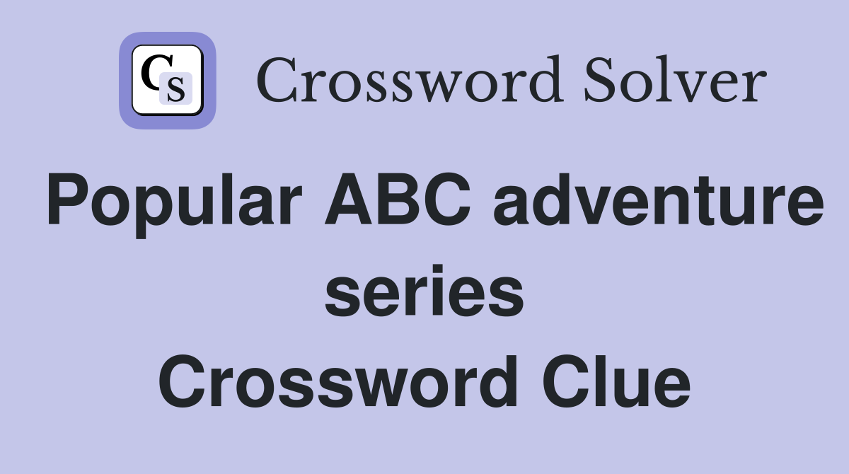 Popular ABC adventure series Crossword Clue