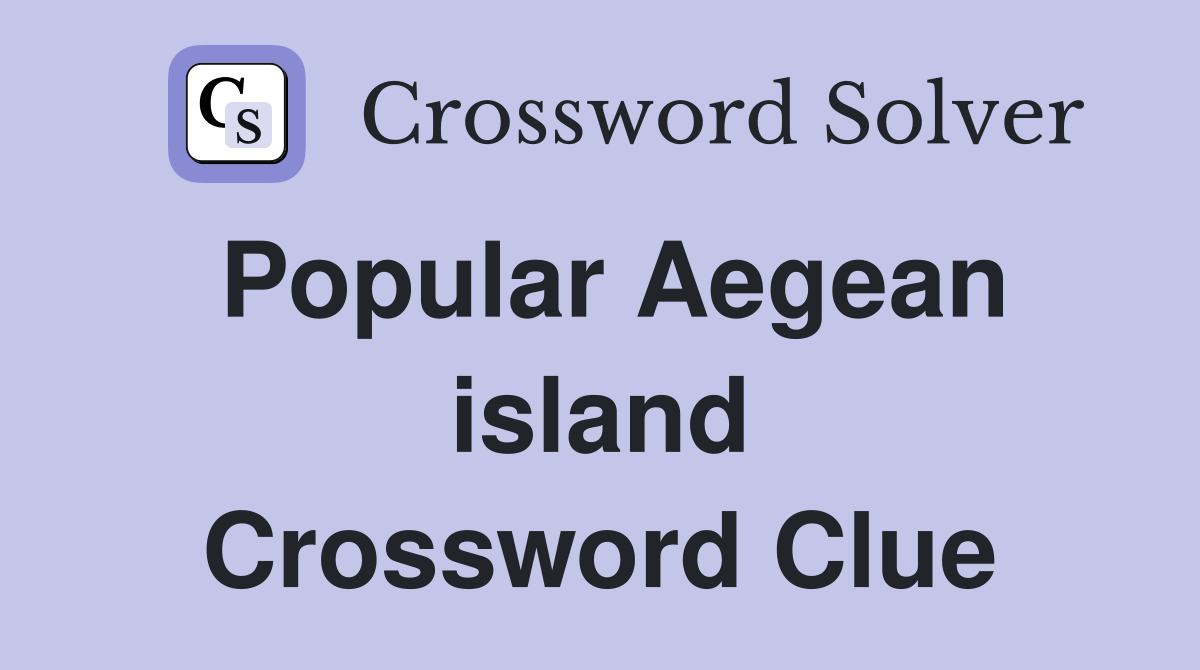 Popular Aegean island Crossword Clue