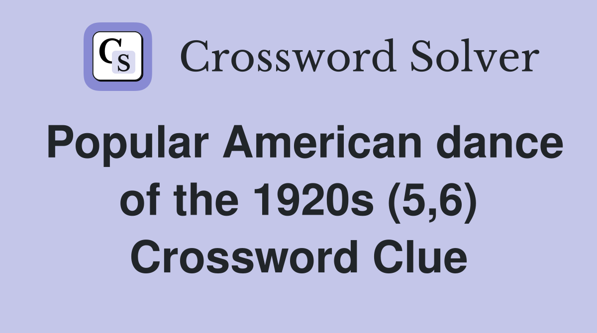 Popular American dance of the 1920s (5,6) Crossword Clue
