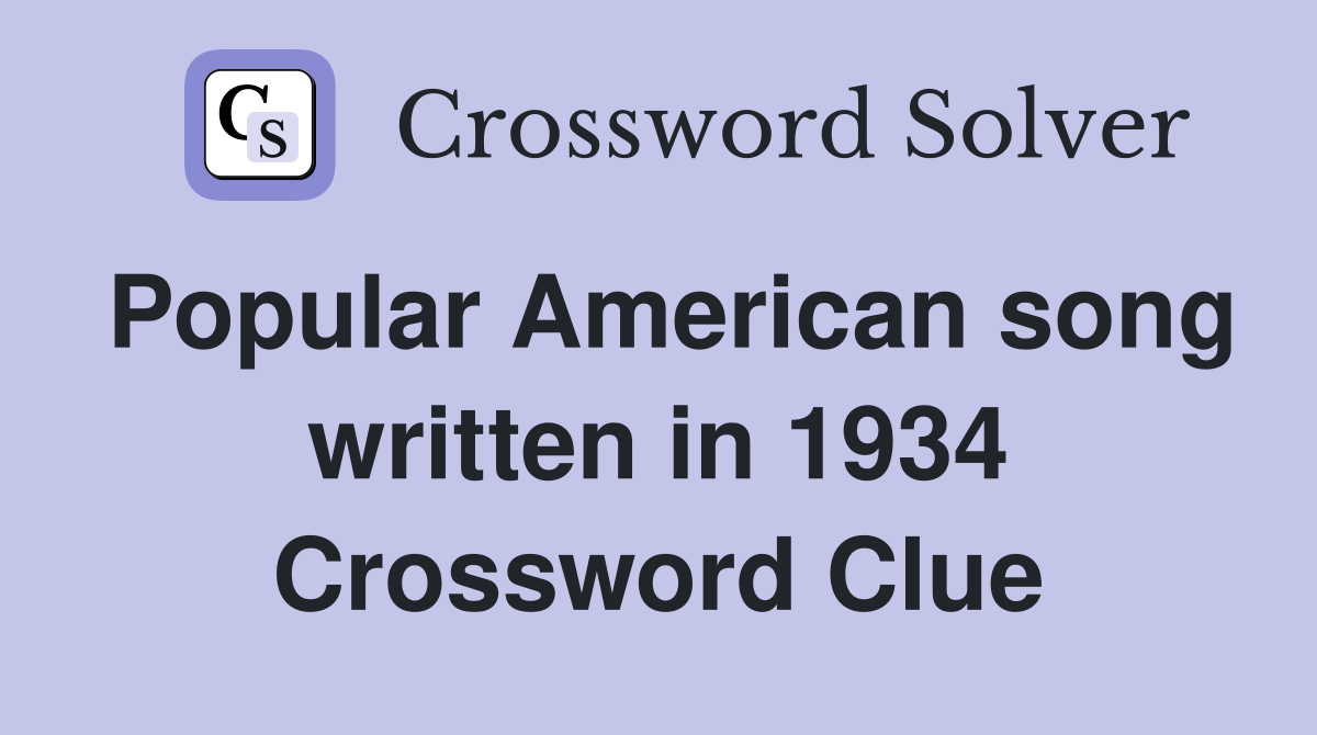 Popular American song written in 1934 Crossword Clue