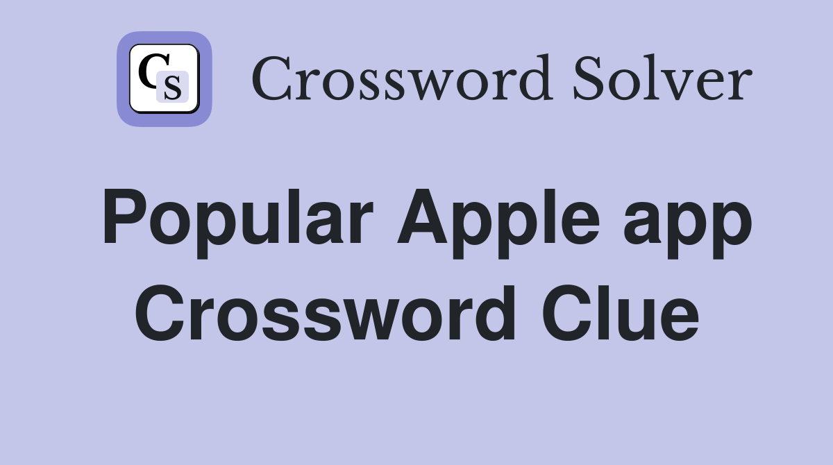 Popular Apple app Crossword Clue