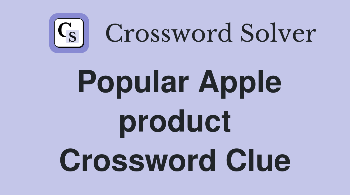 Popular Apple product Crossword Clue