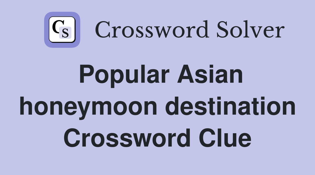 Popular Asian honeymoon destination Crossword Clue