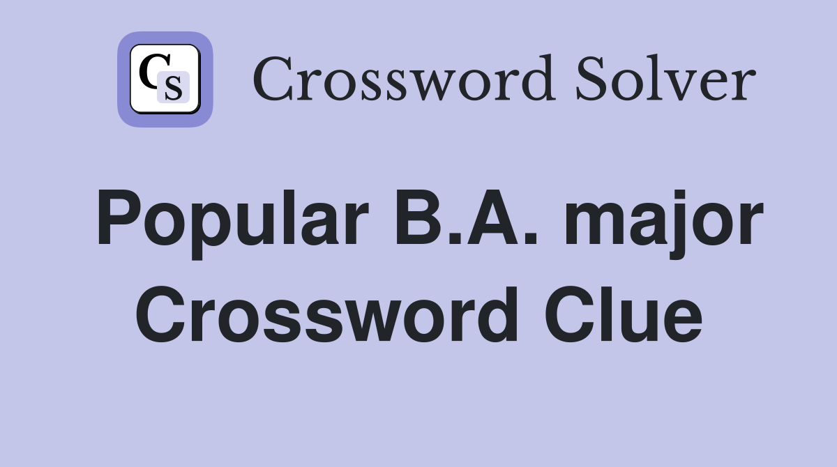 Popular B.A. major Crossword Clue