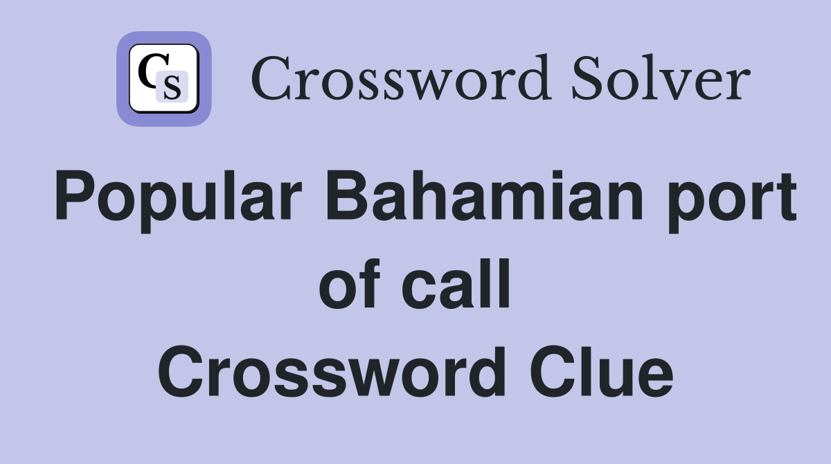 Popular Bahamian port of call Crossword Clue