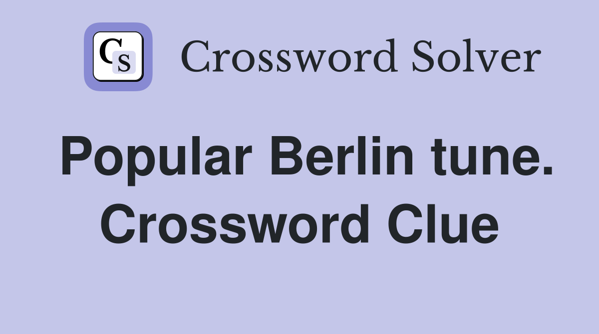 Popular Berlin tune. Crossword Clue