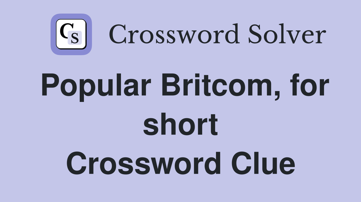 Popular Britcom for short Crossword Clue Answers Crossword Solver