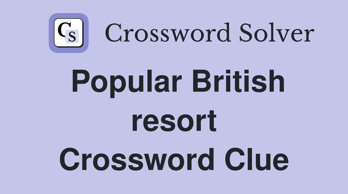 Popular British resort Crossword Clue