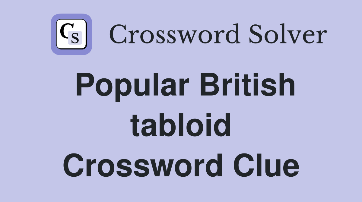 Popular British tabloid Crossword Clue