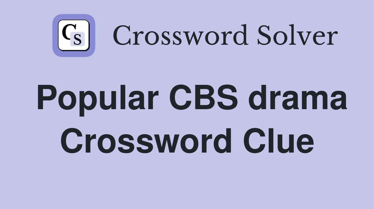 Popular CBS drama Crossword Clue