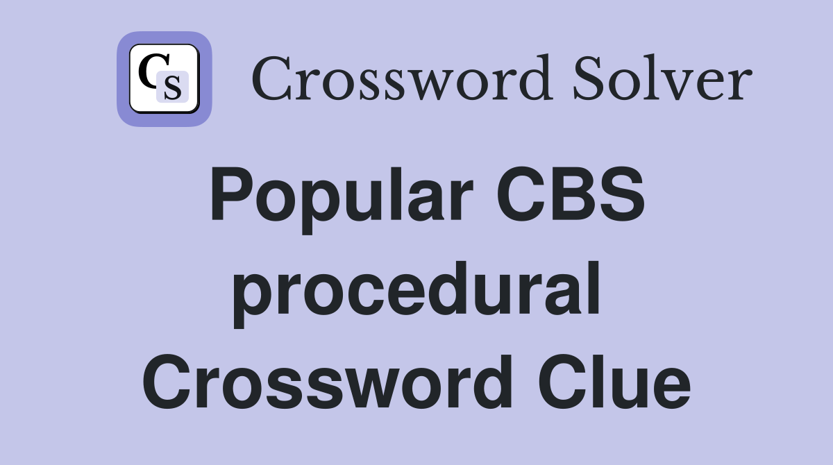 Popular CBS procedural Crossword Clue