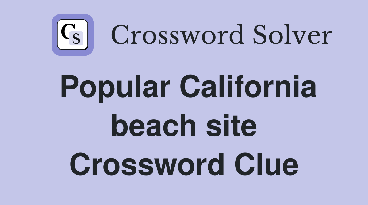 Popular California beach site Crossword Clue