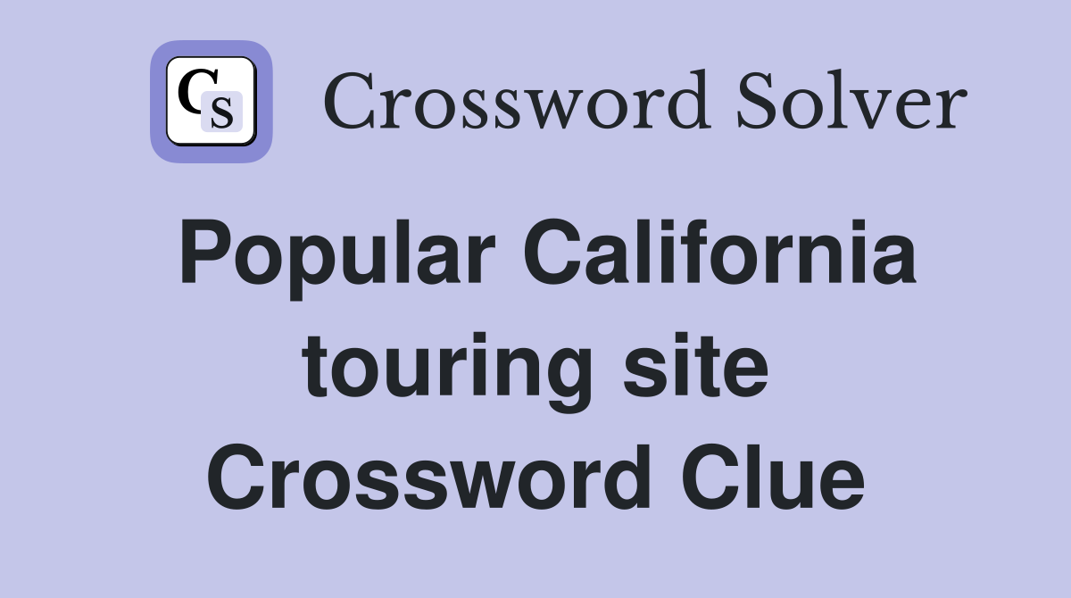 Popular California touring site Crossword Clue