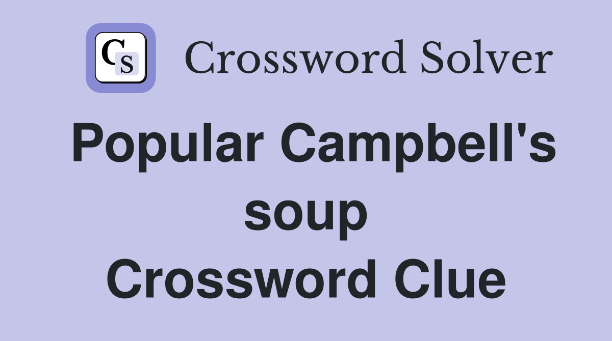 Popular Campbell's soup Crossword Clue