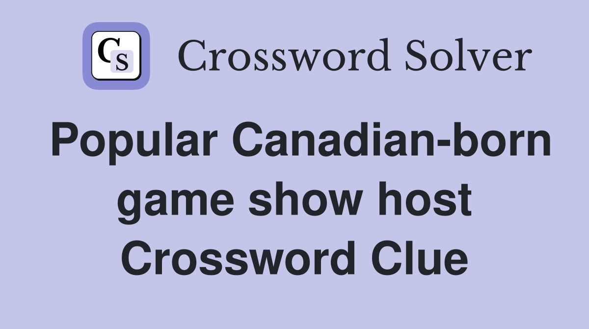 Popular Canadian-born game show host Crossword Clue