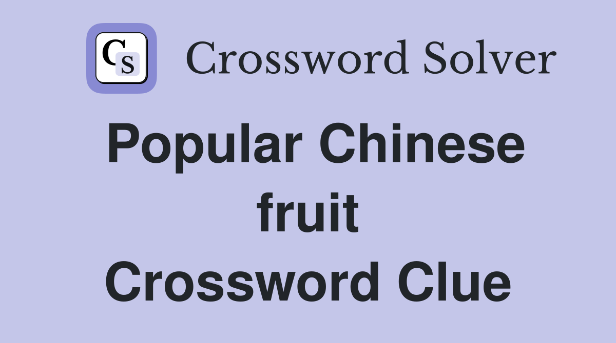 Popular Chinese fruit Crossword Clue
