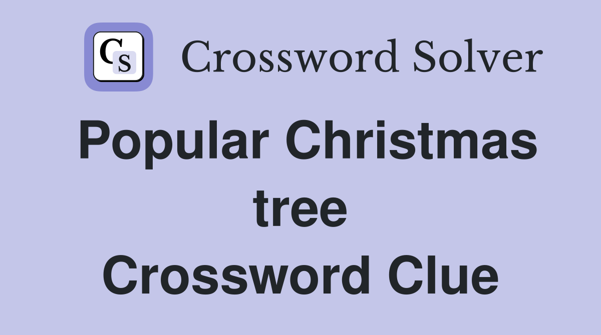 Popular Christmas tree Crossword Clue