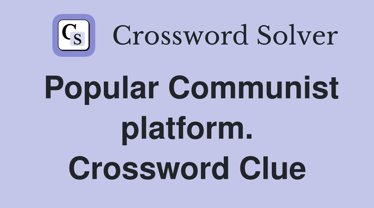 Popular Communist platform. Crossword Clue
